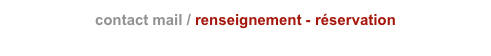 contact mail / renseignement - réservation