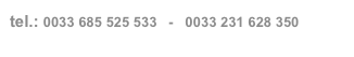 tel.: 0033 685 525 533   -   0033 231 628 350